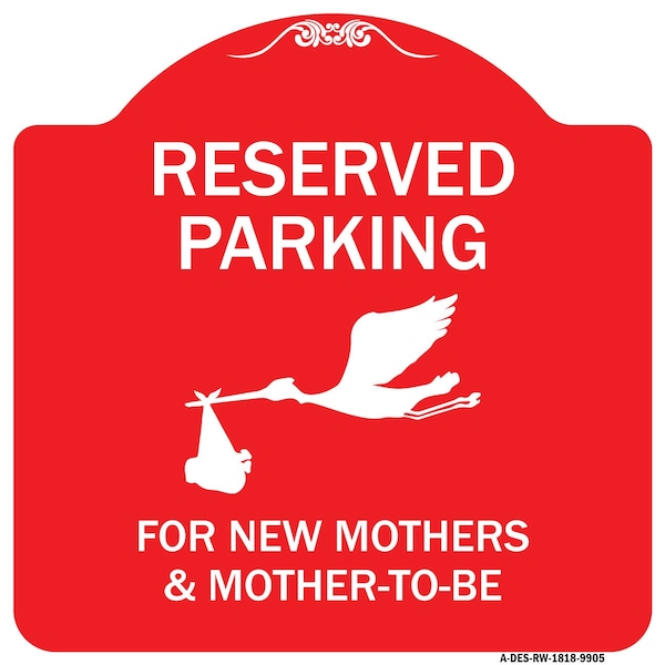 Reserved Parking For New Mothers & Mothers To-be Heavy-Gauge Aluminum Sign, 18" x 18", RW-1818-9905